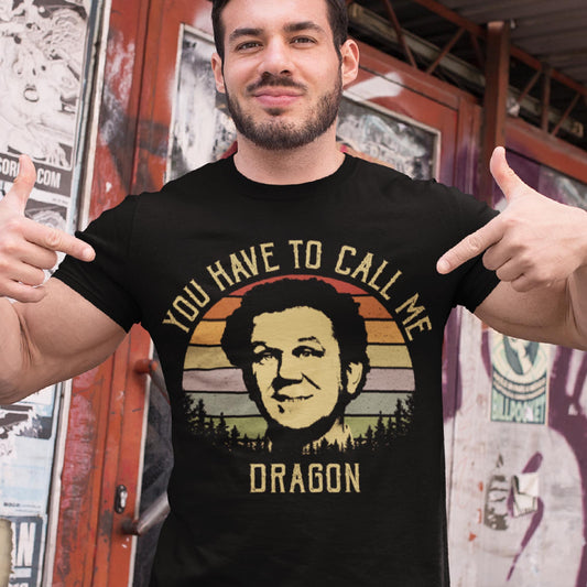 You Have To Call Me Dragon Unisex T-Shirt