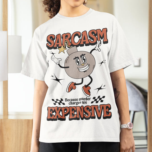 Sarcasm Because Murder Charges Are Expensive Unisex T-Shirt
