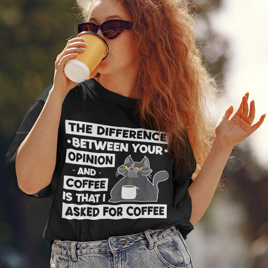 The Difference Between Your Opinion And Coffee Unisex T-Shirt