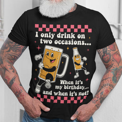 I Only Drink On Two Occasions Unisex T-Shirt