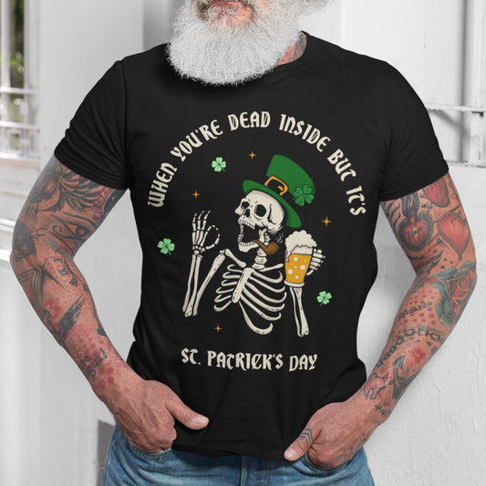 When You're Dead Inside But It's St. Patrick's Day Unisex T-Shirt