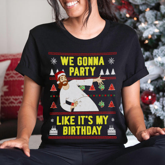 We Gonna Party Like It's My Birthday Christmas T-Shirt