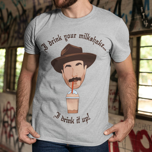 I Drink Your Milkshake... I Drink It Up Unisex T-Shirt