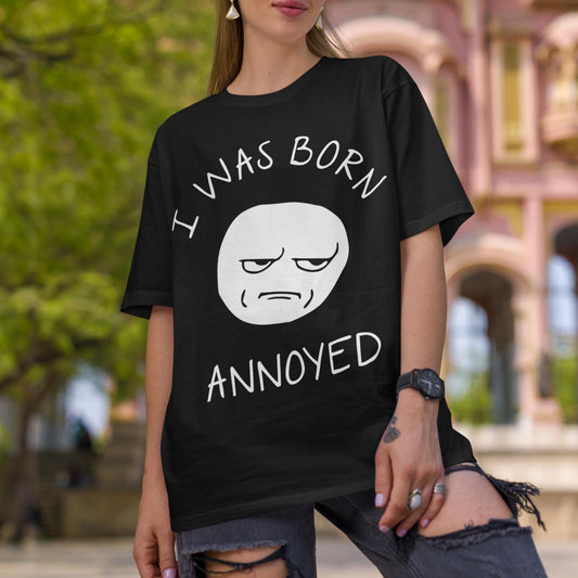 I Was Born Annoyed Unisex T-Shirt