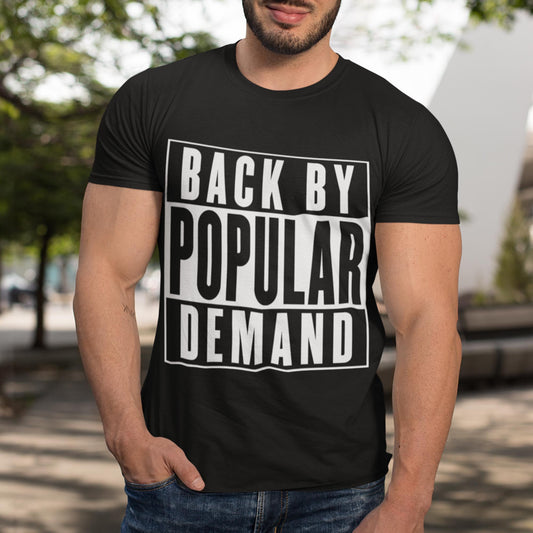 Back By Popular Demand Unisex T-Shirt