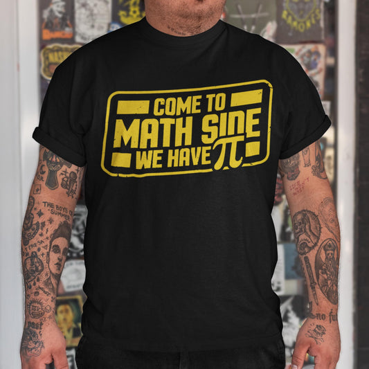 Come To The Math Side We Have Pi Unisex T-Shirt