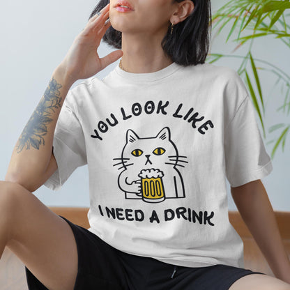 You Look Like I Need A Drink Unisex T-Shirt