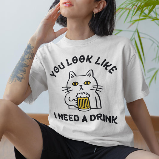 You Look Like I Need A Drink Unisex T-Shirt