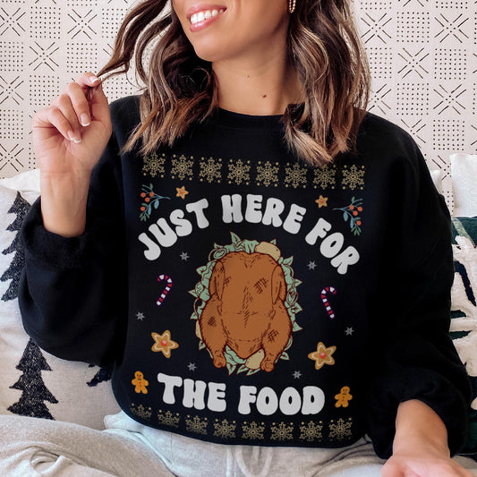 Just Here For The Food Christmas Sweatshirt