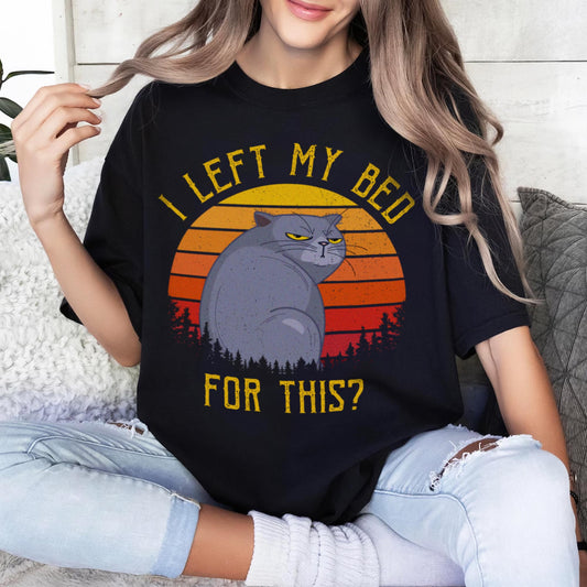 I Left My Bed For This? Unisex T-Shirt