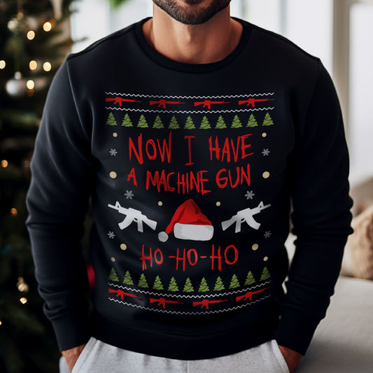Now I Have A Machine Gun Sweatshirt
