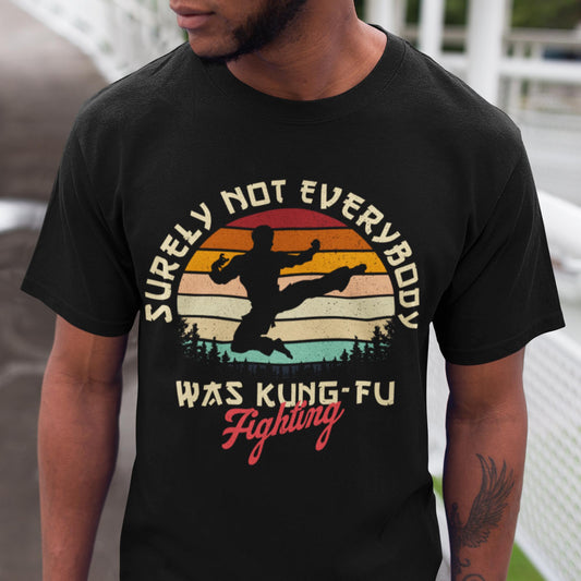 Surely Everybody Was Not Kung Fu Fighting Unisex T-Shirt