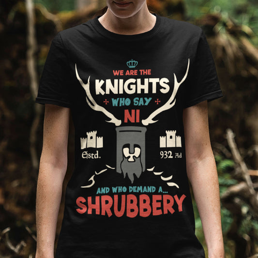 We Are The Knights Who Say Ni And Who Demand A Shrubbery Unisex T-Shirt