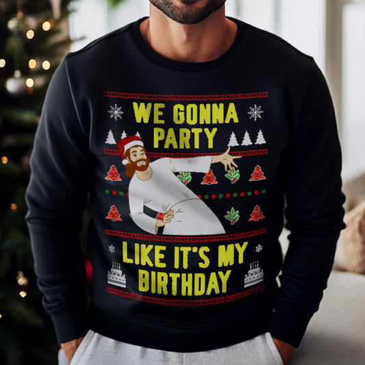 We Gonna Party Like It's My Birthday Christmas Sweatshirt