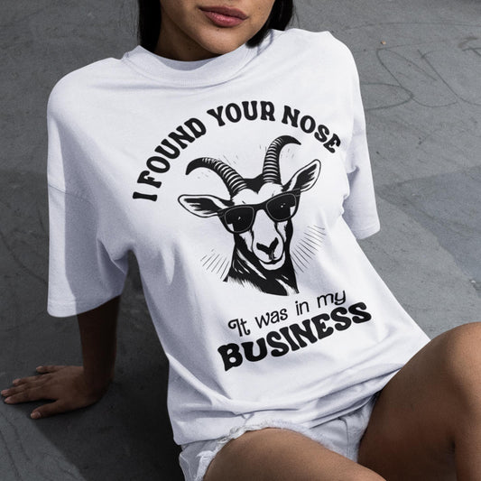 I Found Your Nose. It Was In My Business Unisex T-Shirt