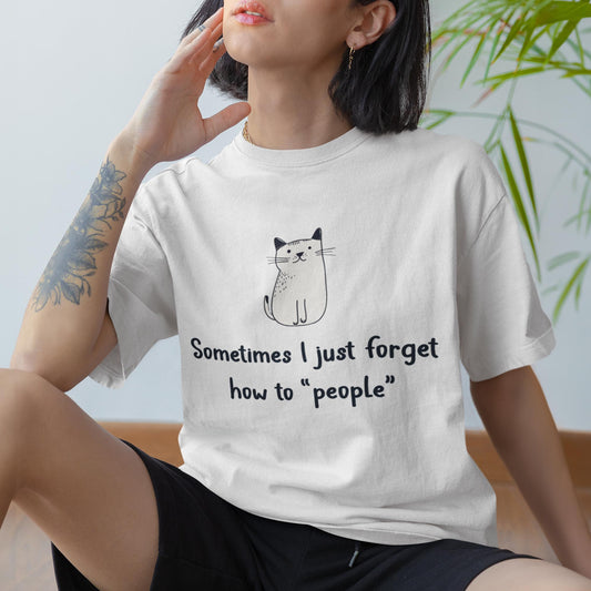 Sometimes I Just Forget How To People Unisex T-Shirt