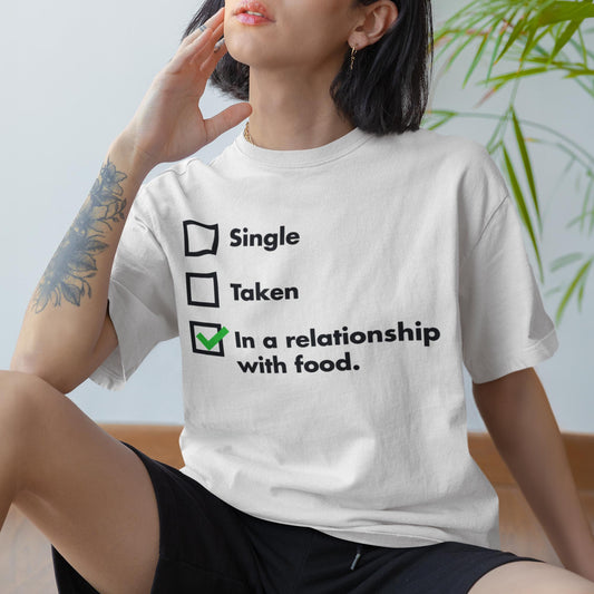 In A Relationship With Food Unisex T-Shirt