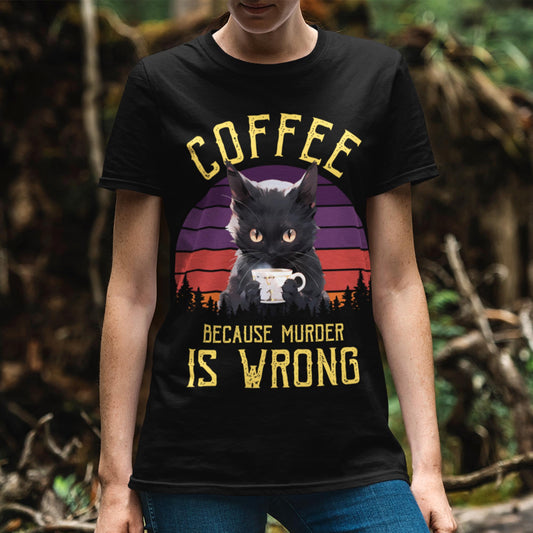 Coffee Because Murder Is Wrong Unisex T-Shirt