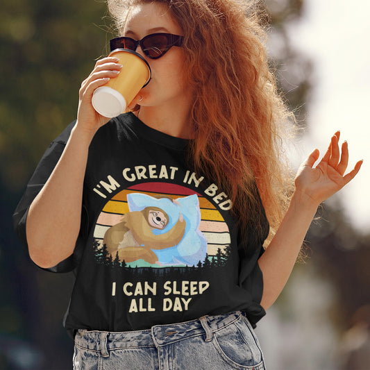 I'm Great In Bed - I Can Sleep All Day Unisex T-Shirt
