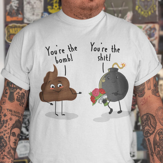 You're The Bomb & You're The Shit Unisex T-Shirt