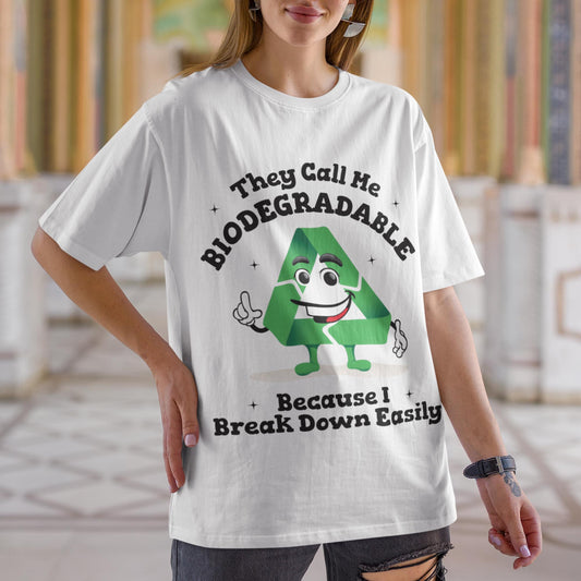 They Call Me Biodegradable Because I Break Down Easily Unisex T-Shirt