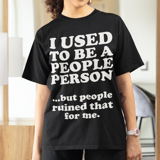 I Used To Be A People Person Unisex T-Shirt