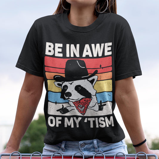 Be In Awe Of My 'Tism Unisex T-Shirt