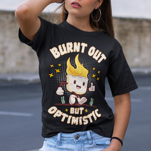 Burnt Out But Optimistic Unisex T-Shirt