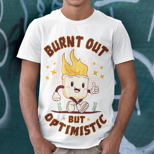 Burnt Out But Optimistic Unisex T-Shirt