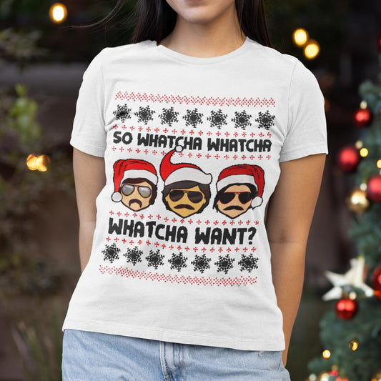 So Whatcha Want Christmas T-Shirt