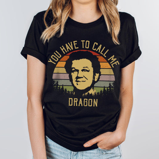 You Have To Call Me Dragon Unisex T-Shirt