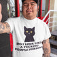 Do I Look Like A Fucking People Person? Unisex T-Shirt