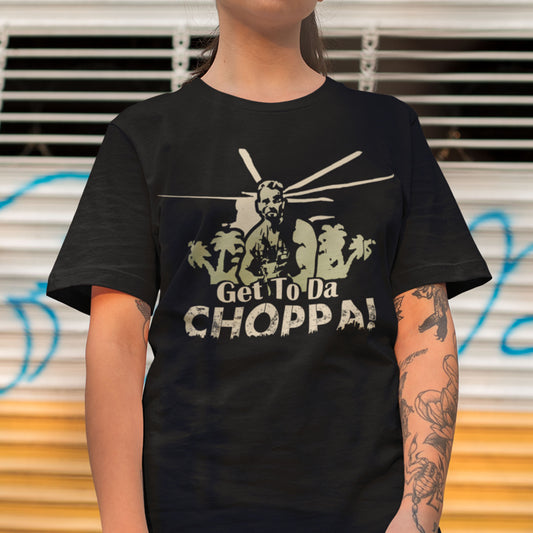 Get To Da Choppa Unisex T-Shirt