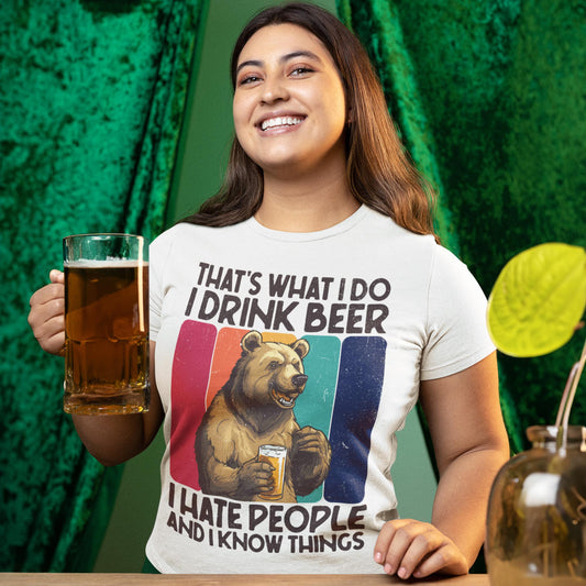 That's What I Do I Drink Beer I Hate People And I Know Things Unisex T-Shirt