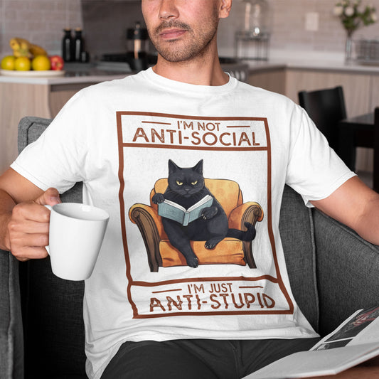 I'm Not Antisocial I'm Just Anti-Stupid Unisex T-Shirt