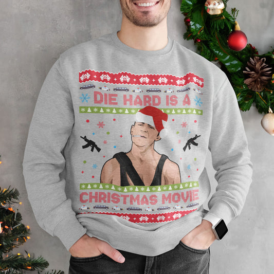 Die Hard Is A Christmas Movie Sweatshirt