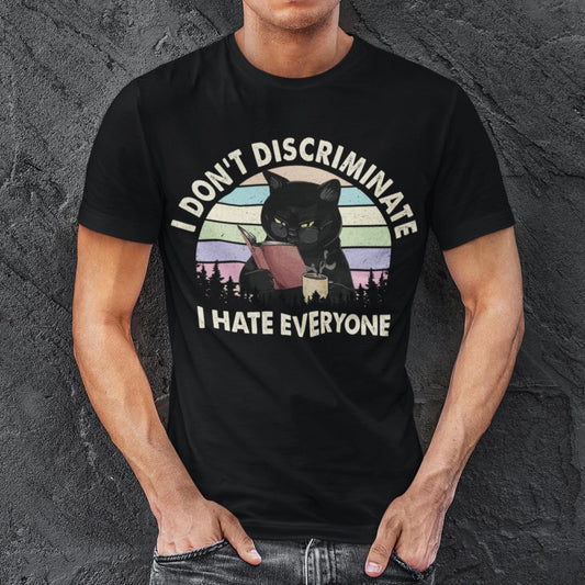 I Don't Discriminate I Hate Everyone Unisex T-Shirt