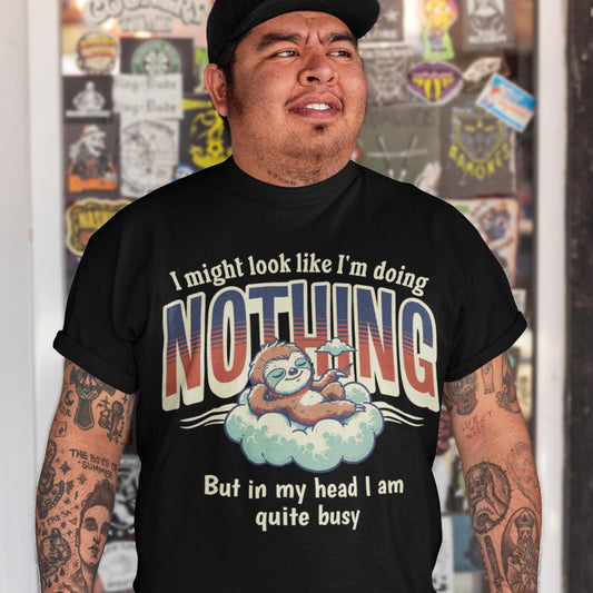 I Might Look Like I'm Doing Nothing, But In My Head I Am Quite Busy Unisex T-Shirt