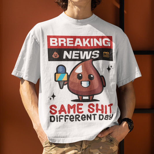 Breaking News - Same Shit Different Day Unisex T-Shirt