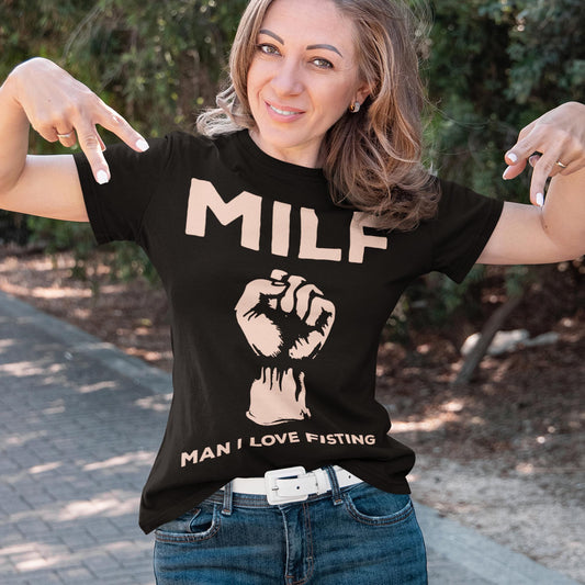 MILF - Man I Love Fisting Unisex T-Shirt