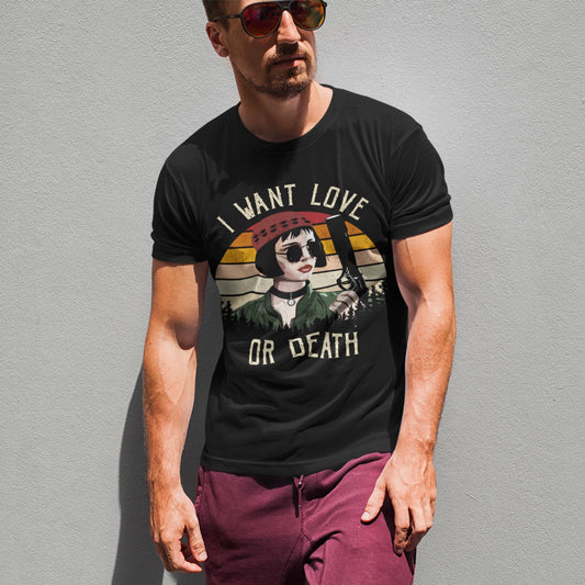 I Want Love Or Death Unisex T-Shirt