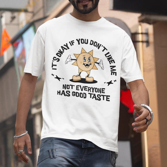 Not Everyone Has Good Taste Unisex T-Shirt