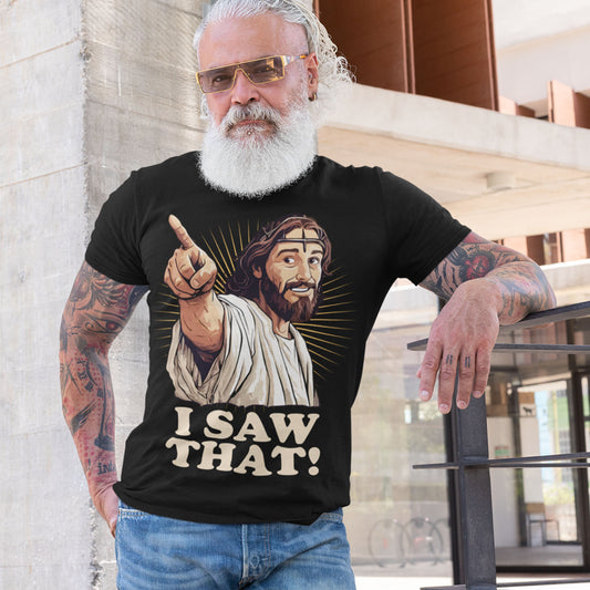 I Saw That! Funny Jesus Unisex T-Shirt