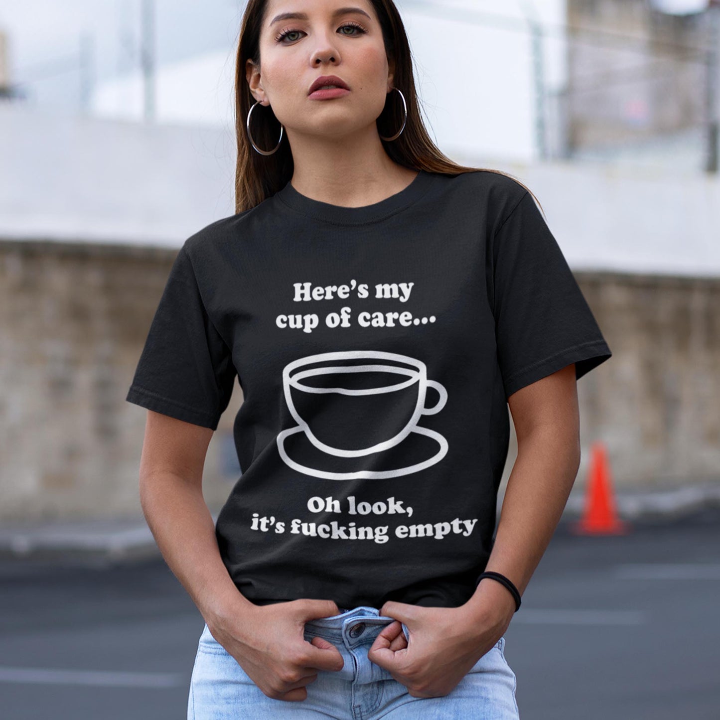 Here's My Cup Of Care. Oh Look, It's Fucking Empty Unisex T-Shirt