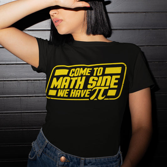 Come To The Math Side We Have Pi Unisex T-Shirt