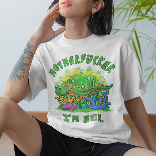 Motherfucker I'm Eel Unisex T-Shirt