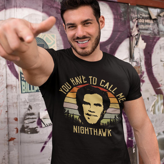 You Have To Call Me Nighthawk Unisex T-Shirt