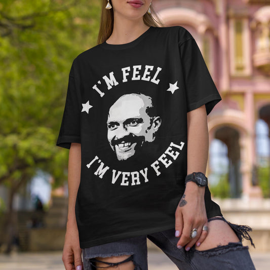 I'm Feel - I'm Very Feel Unisex T-Shirt