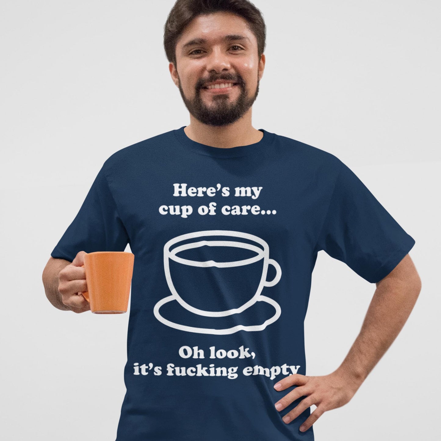 Here's My Cup Of Care. Oh Look, It's Fucking Empty Unisex T-Shirt