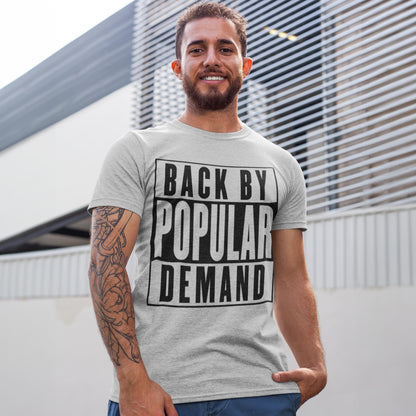 Back By Popular Demand Unisex T-Shirt